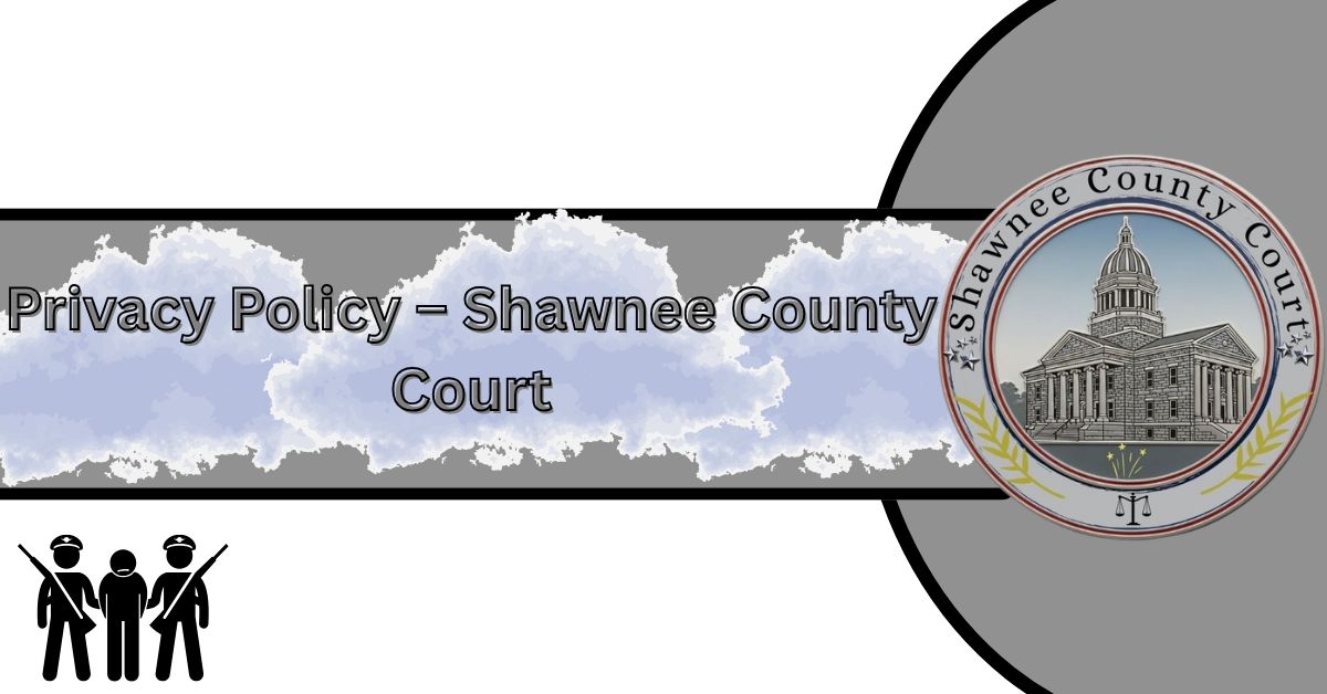 Privacy-Policy-–-Shawnee-County-Court.jpg